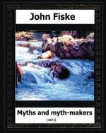 Myths and Myth Makers (1872) by: John Fiske (philosopher)