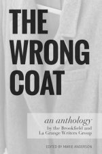 The Wrong Coat: an anthology by the Brookfield and La Grange Writers Group