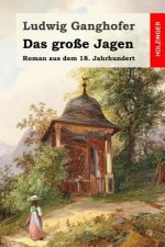 Das große Jagen: Roman aus dem 18. Jahrhundert