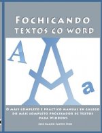 Fochicando textos co Word: O máis completo e práctico manual en galego do máis completo procesador de textos para Windows. Inclúe unha serie de e