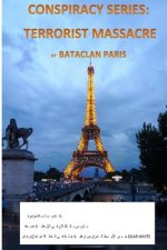 Conspiracy Series: Terrorists Massacre at Bataclan Paris in Arabic: And the Sociology of a Terror Cell by Middle East Expert Egar White