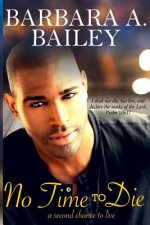 No Time To Die: A Second Chance to Live