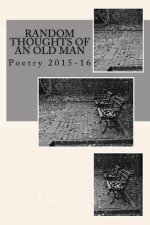 Random Thoughts of an Old Man: Poetry 2015-16