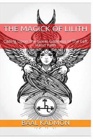 The Magick Of Lilith: Calling Upon the Goddess of the Left Hand Path