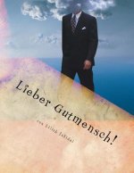 Lieber Gutmensch: Eine Abrechnung von links