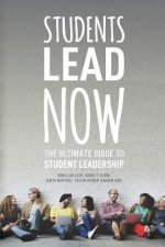 Students Lead Now: The Ultimate Guide to Student Leadership
