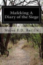 Mafeking A Diary of the Siege