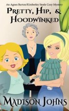 Pretty, Hip, & Hoodwinked