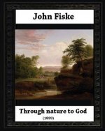 Through Nature to God (1899), by John Fiske (philosopher)