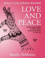 Adult Coloring Books: Love and Peace (32 High Quality Images to Relieve Stress and Bring Tranquility To Your Life)