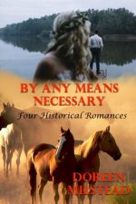By Any Means Necessary: Four Historical Romances