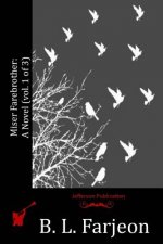 Miser Farebrother: A Novel (vol. 1 of 3)