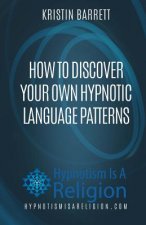 How To Discover Your Own Hypnotic Language Patterns