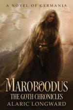 Maroboodus: A Novel of Germania