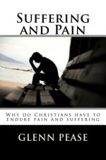 Suffering and Pain: Why do Christians have to endure pain and suffering