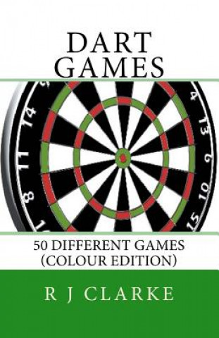 Dart Games: 50 Different Games (Colour Edition) (R J Clarke)()