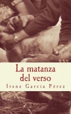 La matanza del verso: El cerdo y la tinta; El despiece y las palabras; La zorza y la rima; El matarife y las hojas