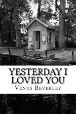 Yesterday I Loved You: poetry
