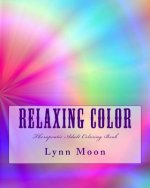 Relaxing Color: Therapeutic Adult Coloring Book