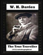 The true traveller(1912) (autobiographical) by W. H. Davies