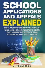 School Applications and Appeals Explained: School Applications and the best selling School Appeals Explained combined into one book to give a comprehe