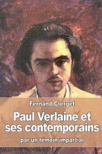 Paul Verlaine et ses contemporains: par un témoin impartial