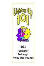Lighten Up: 101 Weighs to Laugh Away The Pounds