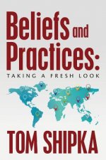 Beliefs and Practices: Taking a Fresh Look
