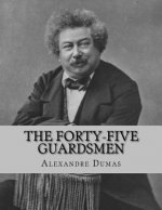 The Forty-Five Guardsmen: a Sequel to 