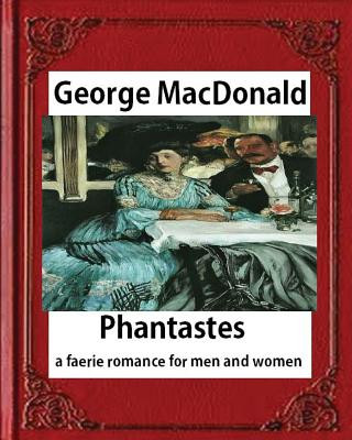 Phantastes: a faerie romance for men and women(1858), by George MacDonald