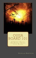 Ouija Board 101: A Short Guide On Safely Using Your Board