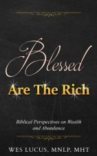 Blessed are the Rich: Biblical Perspectives on Wealth and Abundance