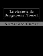 Le vicomte de Bragelonne, Tome I