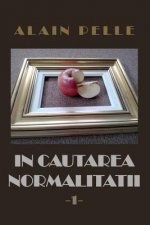 In Cautarea Normalitatii: Volumul 1