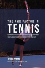 The RMR Factor in Tennis: Performing At Your Highest Level by Finding Your Ideal Performance Weight and Maintaining It through Unique Nutritiona