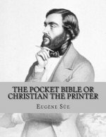 The Pocket Bible or Christian the Printer: A Tale of the Sixteenth Century