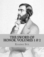 The Sword of Honor, volumes 1 & 2: or The Foundation of the French Republic, A Tale of The French Revolution