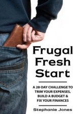 Frugal Fresh Start: A 28-Day Challenge to Trim Your Expenses, Build a Budget & Fix Your Finances