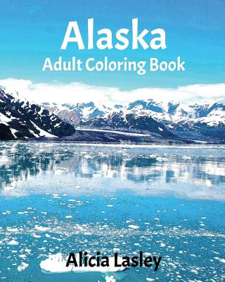 Alaska: Adult Coloring Book: Beautiful City Sketches Coloring Book
