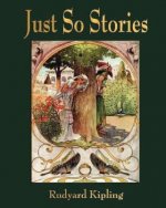 Just So Stories - For Little Children by Rudyard Kipling (1902)
