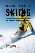 The RMR Factor in Skiing: Performing At Your Highest Level by Finding Your Ideal Performance Weight and Maintaining It through Unique Nutritiona