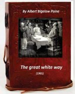 The Great White Way (1901) by Albert Bigelow Paine