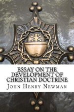 Essay on the Development of Christian Doctrine: An Essay on the Development of Christian Doctrine