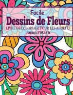 Facile Dessins De Fleurs en Gros Caracteres: Livre de Coloriage Pour Les Adulte