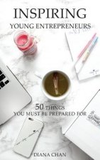 Inspiring Young Entrepreneurs: 50 Things You Must Be Prepared For