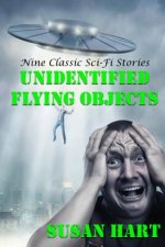 Unidentified Flying Objects: Nine Classic Sci-Fi Stories