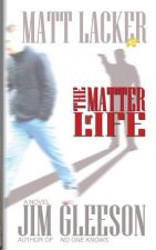 The Matter of Life: Matt Lacker #2
