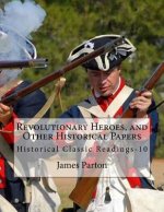 Revolutionary Heroes, and Other Historical Papers: Historical Classic Readings-10