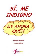 Si, me indigno, ??Y ahora que?!