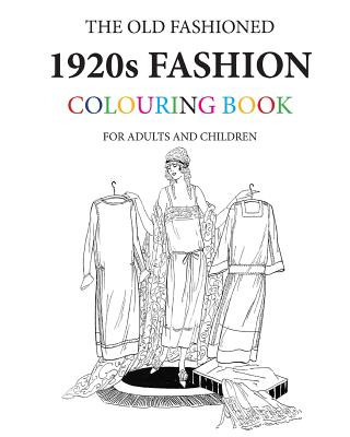 The Old Fashioned 1920s Fashion Colouring Book